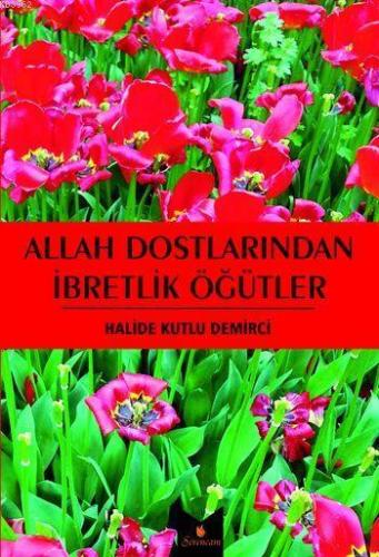 Allah Dostlarından İbretlik Öğütler