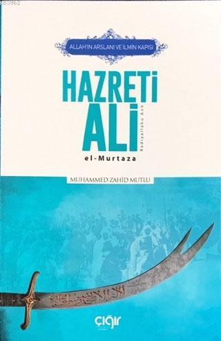 Allah'ın Arslanı ve İlmin Kapısı Hazreti Ali (r.a.)