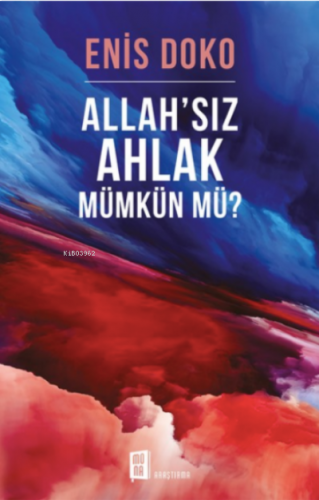 Allah'sız Ahlak Mümkün Mü?