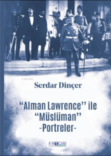 ‘‘Alman Lawrence’’ ile ‘‘Müslüman’’ Portreler