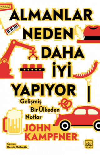 Almanlar Neden Daha İyi Yapıyor: Gelişmiş Bir Ülkeden Notlar