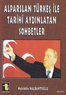 Alparslan Türkeş ile Tarihi Aydınlatan Sohbetler