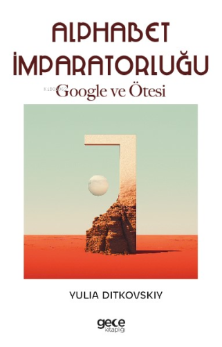 Alphabet İmparatorluğu;Google ve Ötesi