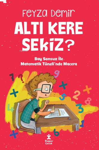 Altı Kere Sekiz?;Bay Sonsuz İle Matematik Tüneli’nde Macera