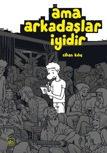 Ama Arkadaşlar İyidir