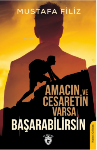 Amacın ve Cesaretin Varsa Başarabilirsin