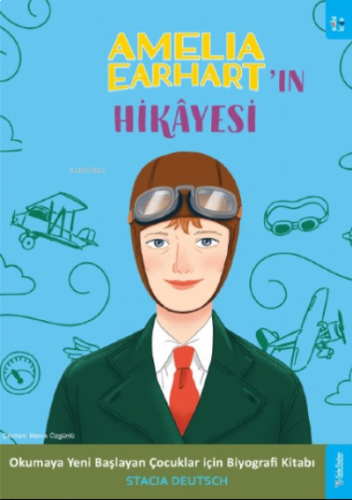 Amelia Earhart'ın Hikâyesi;Okumaya Yeni Başlayan Çocuklar için Biyogra