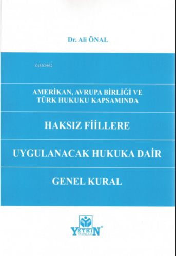 Amerikan, Avrupa Birliği ve Türk Hukuku Kapsamında Haksız Fiillere Uyg