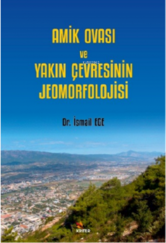 Amik Ovası Ve Yakın Çevresinin Jeomorfolojisi