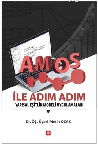 AMOS ile Adım Adım Yapısal Eşitlik Modeli Uygulamaları