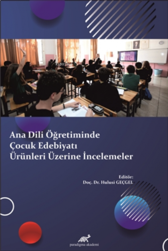 Ana Dili Öğretiminde Çocuk Edebiyatı Ürünleri Üzerine İncelemeler