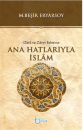 Ana Hatlarıyla İslam -Dava ve Davet Erlerine