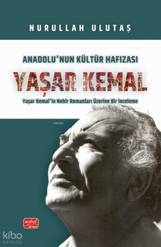 Anadolu’nun Kültür Hafızası Yaşar Kemal - Yaşar Kemal’in Nehir Romanla