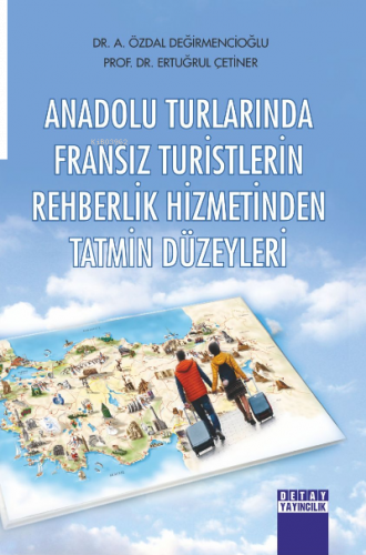 Anadolu Turlarında Fransız Turistlerin Rehberlik Hizmetinden Tatmin Dü