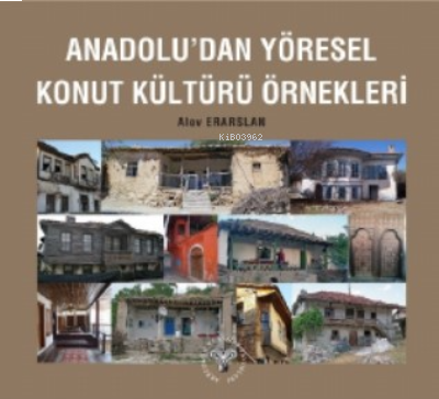 Anadolu'dan Yöresel Konut Kültürü Örnekleri