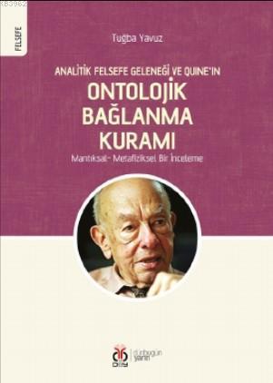 Analitik Felsefe Geleneği ve Quine'ın Ontolojik Bağlanma Kuramı