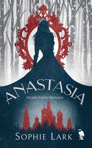 Anastasia ;Hiçbir Yerin Prensesi