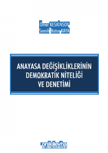 Anayasa Değişikliklerinin Demokratik Niteliği ve Denetimi