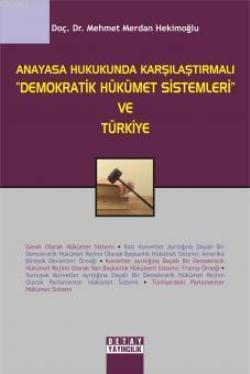 Anayasa Hukukunda Karşılaştırmalı "Demokratik Hükümet Sistemleri" ve T