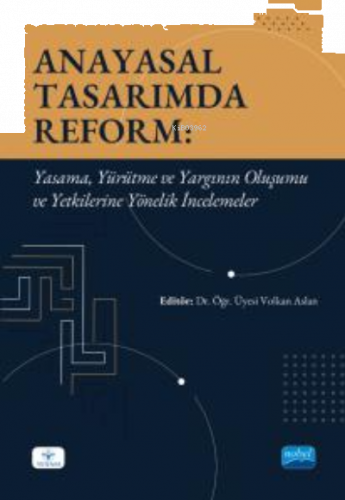 Anayasal Tasarımda Reform - Yasama, Yürütme ve Yargının Oluşumu ve Yet