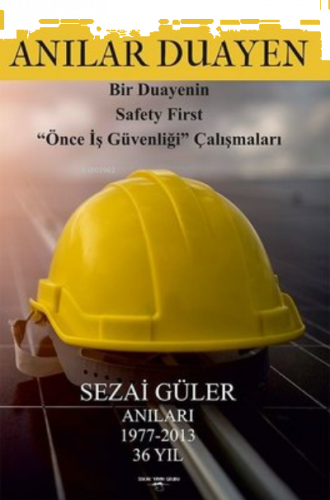 Anılar Duayen ;Bir Duayenin Safety First ''Önce İş Güvenliği'' Çalışma