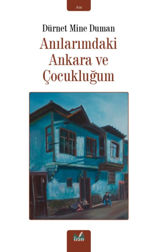 Anılarımdaki Ankara ve Çocukluğum