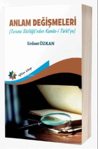 Anlam Değişmeleri (Tarama Sözlüğü’nden Kamûs-I Türkî’ye)