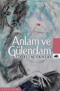 Anlam ve Gülendam