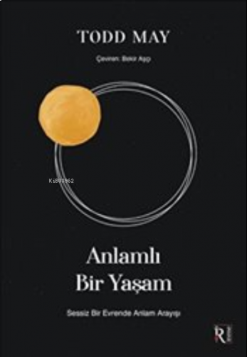 Anlamlı Bir Yaşam;Sessiz Bir Evrende Anlam Arayışı