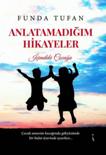 Anlatamadığım Hikayeler - İçimdeki Çocuğa