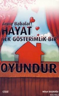 Anne Babalar! Hayat Tek Gösterimlik Bir Oyundur