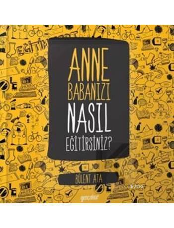 Anne Babanızı Nasıl Eğitirsiniz?