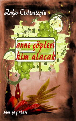 Anne Çöpleri Kim Alacak