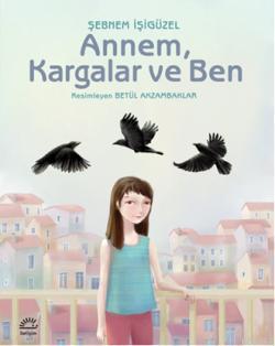 Annem, Kargalar ve Ben