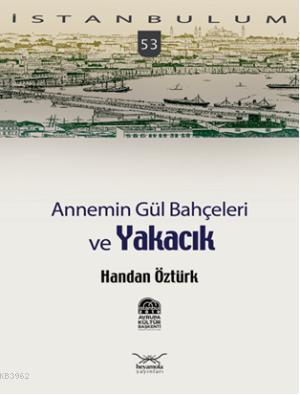 Annemin Gül Bahçeleri ve Yakacık