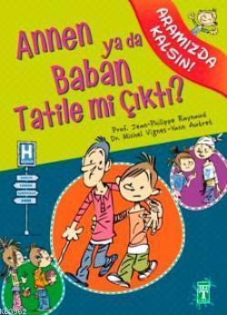 Annen ya da Baban Tatile mi Çıktı?