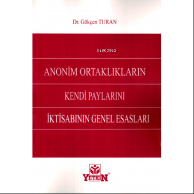 Anonim Ortaklıkların Kendi Paylarını İktisabının Genel Esasları