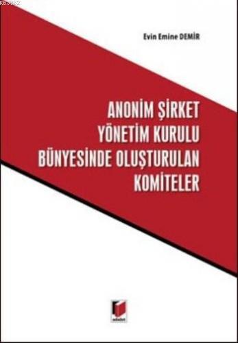 Anonim Şirket Yönetim Kurulu Bünyesinde Oluşturulan Komiteler