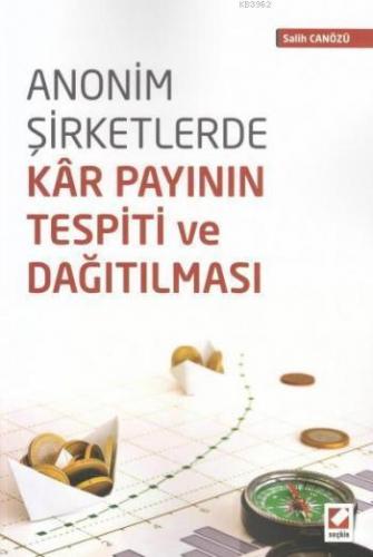 Anonim Şirketlerde Kar Payının Tespiti ve Dağıtılması