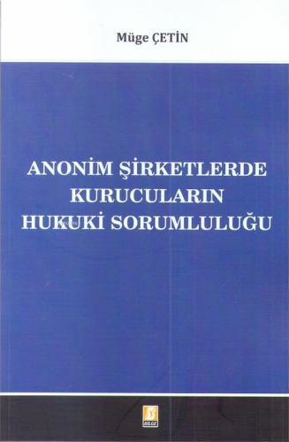 Anonim Şirketlerde Kurucuların Hukuki Sorumluluğu