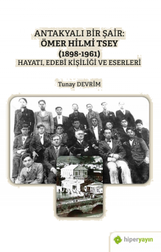 Antakyalı Bir Şair Ömer Hilmi;(1898-1961) Hayatı, Edebi Kişiliği ve Es