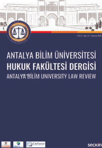 Antalya Bilim Üniversitesi Hukuk Fakültesi Dergisi Cilt: 8 – Sayı: 15 