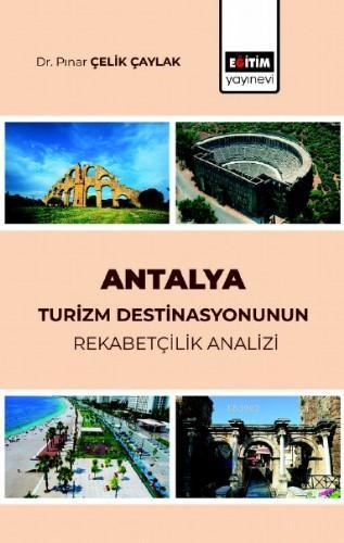 Antalya Turizm Destinasyonunun Rekabetçilik Analizi