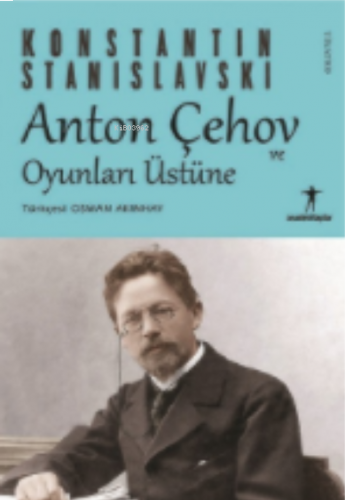 Anton Çehov ve Oyunları Üstüne