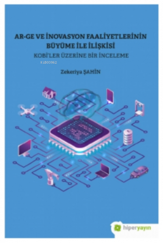 Ar-Ge ve İnovasyon Faaliyetlerinin Büyüme İle İlişkisi Kobi’ler Üzer