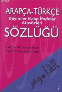 Arapça-Türkçe Deyimler Kalıp İfadeler Atasözleri Sözlüğü