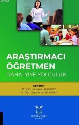 Araştırmacı Öğretmen: Daha İyiye Yolculuk