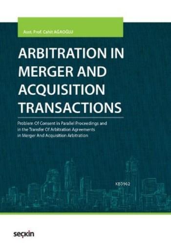 Arbitration in Merger and Acquisition Transactions