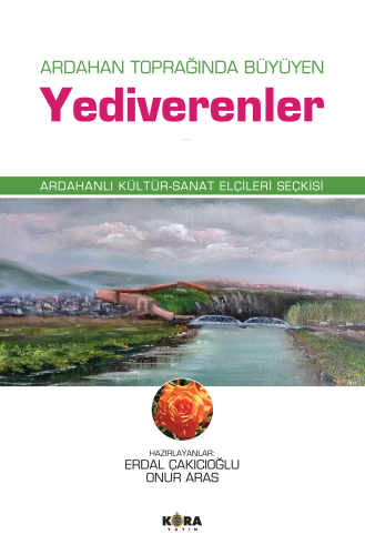 Ardahan Toprağında Büyüyen Yediverenler;Ardahanlı Kültür-Sanat Elçiler