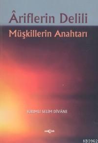 Ariflerin Delili; Müşkillerin Anahtarı